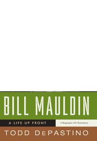 Cover image: Bill Mauldin: A Life Up Front 9780393334883