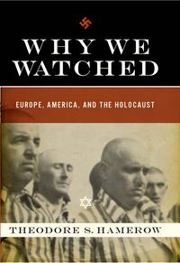 Omslagafbeelding: Why We Watched: Europe, America, and the Holocaust 9780393064629