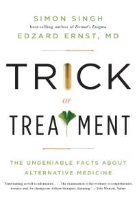 Omslagafbeelding: Trick or Treatment: The Undeniable Facts about Alternative Medicine 9780393066616