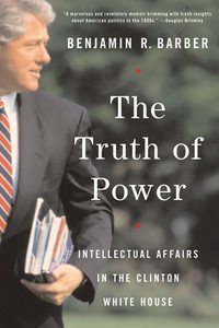 Cover image: The Truth of Power: Intellectual Affairs in the Clinton White House 9780393020144