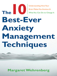 Omslagafbeelding: The 10 Best-Ever Anxiety Management Techniques: Understanding How Your Brain Makes You Anxious and What You Can Do to Change It 9780393705560