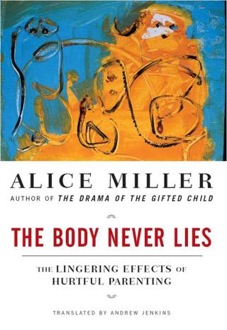 Cover image: The Body Never Lies: The Lingering Effects of Hurtful Parenting 9780393328639