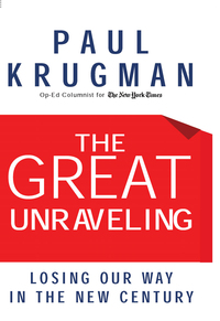 Cover image: The Great Unraveling: Losing Our Way in the New Century 9780393326055