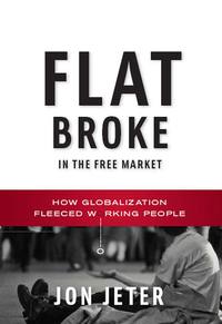 Imagen de portada: Flat Broke in the Free Market: How Globalization Fleeced Working People 9780393065077