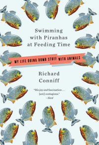 Imagen de portada: Swimming with Piranhas at Feeding Time: My Life Doing Dumb Stuff with Animals 9780393304572