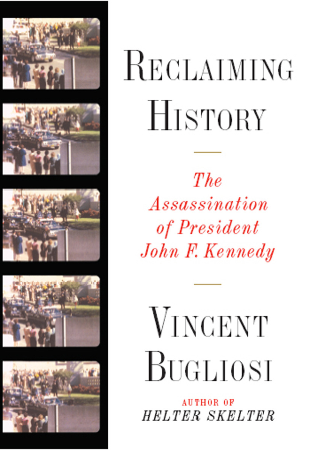 Reclaiming History: The Assassination of President John F. Kennedy