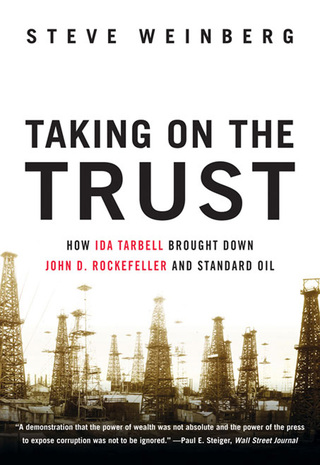Cover image: Taking on the Trust: How Ida Tarbell Brought Down John D. Rockefeller and Standard Oil 9780393049350