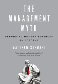 Cover image: The Management Myth: Why the Experts Keep Getting it Wrong 9780393338522