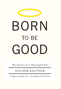 Imagen de portada: Born to Be Good: The Science of a Meaningful Life 9780393337136