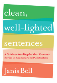 Omslagafbeelding: Clean, Well-Lighted Sentences: A Guide to Avoiding the Most Common Errors in Grammar and Punctuation 9780393337150