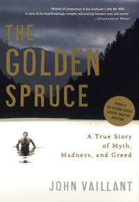 Cover image: The Golden Spruce: A True Story of Myth, Madness, and Greed 9780393328646