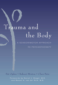 Omslagafbeelding: Trauma and the Body: A Sensorimotor Approach to Psychotherapy (Norton Series on Interpersonal Neurobiology) 9780393704570