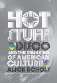 Omslagafbeelding: Hot Stuff: Disco and the Remaking of American Culture 9780393066753