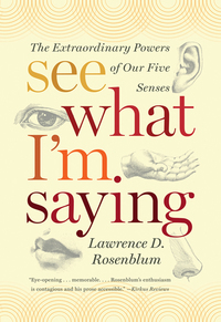 Cover image: See What I'm Saying: The Extraordinary Powers of Our Five Senses 9780393339376