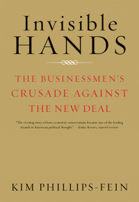 Cover image: Invisible Hands: The Businessmen's Crusade Against the New Deal 9780393337662