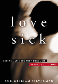 Cover image: Love Sick: One Woman's Journey through Sexual Addiction 9780393333008