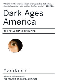Cover image: Dark Ages America: The Final Phase of Empire 9780393058666