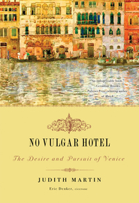 Cover image: No Vulgar Hotel: The Desire and Pursuit of Venice 9780393330601