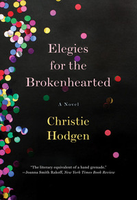 Omslagafbeelding: Elegies for the Brokenhearted: A Novel 9780393340235