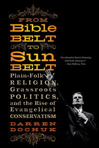Cover image: From Bible Belt to Sunbelt: Plain-Folk Religion, Grassroots Politics, and the Rise of Evangelical Conservatism 9780393339048