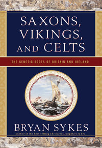 表紙画像: Saxons, Vikings, and Celts: The Genetic Roots of Britain and Ireland 9780393330755