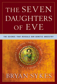 Imagen de portada: The Seven Daughters of Eve: The Science That Reveals Our Genetic Ancestry 9780393323146