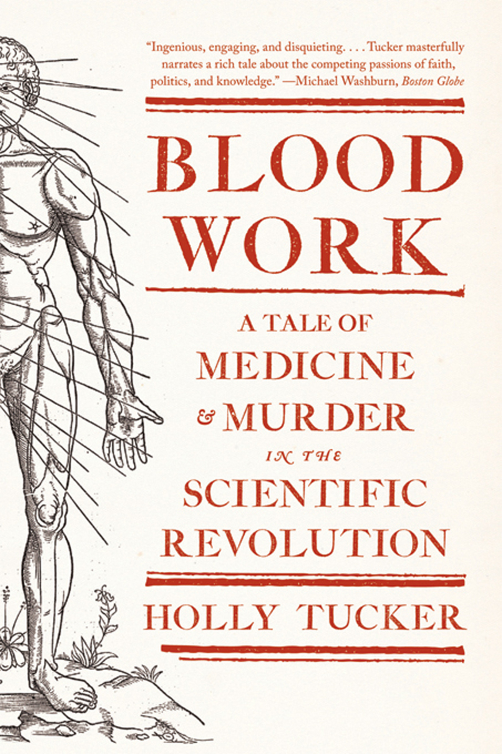 Blood Work A Tale of Medicine and Murder in the Scientific Revolution