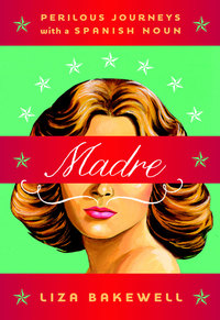表紙画像: Madre: Perilous Journeys with a Spanish Noun 9780393076424