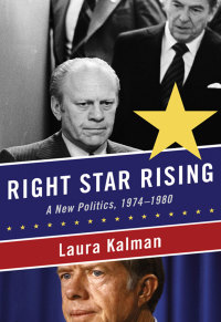Cover image: Right Star Rising: A New Politics, 1974-1980 9780393076387