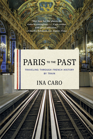 Imagen de portada: Paris to the Past: Traveling through French History by Train 9780393343151