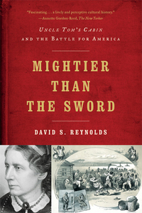 Imagen de portada: Mightier than the Sword: Uncle Tom's Cabin and the Battle for America 9780393342352