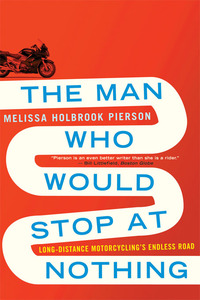 Omslagafbeelding: The Man Who Would Stop at Nothing: Long-Distance Motorcycling's Endless Road 9780393344127