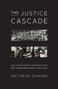 Omslagafbeelding: The Justice Cascade: How Human Rights Prosecutions Are Changing World Politics (The Norton Series in World Politics) 9780393079937