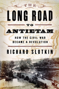 Omslagafbeelding: The Long Road to Antietam: How the Civil War Became a Revolution 9780871406651