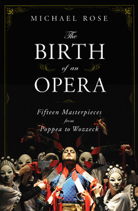 Imagen de portada: The Birth of an Opera: Fifteen Masterpieces from Poppea to Wozzeck 9780393060430