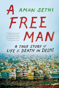 Omslagafbeelding: A Free Man: A True Story of Life and Death in Delhi 9780393346602