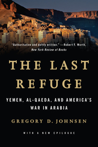 Omslagafbeelding: The Last Refuge: Yemen, al-Qaeda, and America's War in Arabia 9780393349979