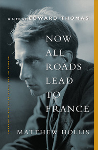 Cover image: Now All Roads Lead to France: A Life of Edward Thomas 9780393089073