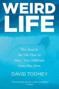 Immagine di copertina: Weird Life: The Search for Life That Is Very, Very Different from Our Own 9780393348262