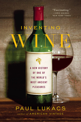 Cover image: Inventing Wine: A New History of One of the World's Most Ancient Pleasures 9780393064520