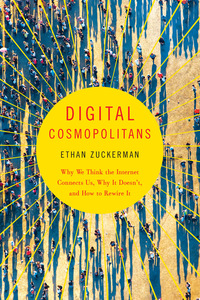 Cover image: Digital Cosmopolitans: Why We Think the Internet Connects Us, Why It Doesn't, and How to Rewire It 9780393350326
