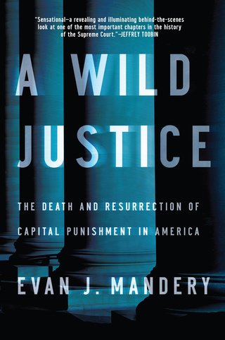 Cover image: A Wild Justice: The Death and Resurrection of Capital Punishment in America 9780393348965
