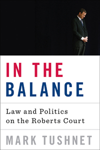 Imagen de portada: In the Balance: Law and Politics on the Roberts Court 9780393073447