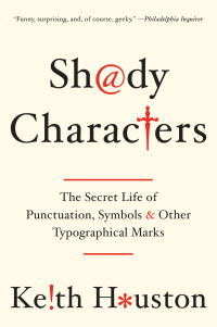 Omslagafbeelding: Shady Characters: The Secret Life of Punctuation, Symbols, and Other Typographical Marks 9780393349726