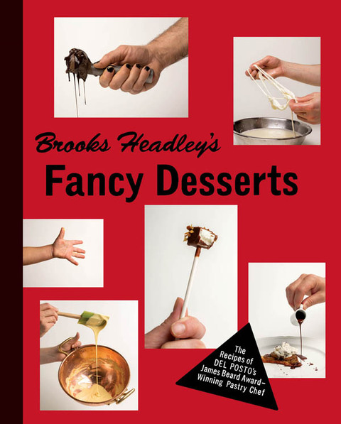 Brooks Headley's Fancy Desserts: The Recipes of Del Posto's James Beard Award-Winning Pastry Chef - FULL INSTANT DOWNLOAD | PDF DOCX EPUB