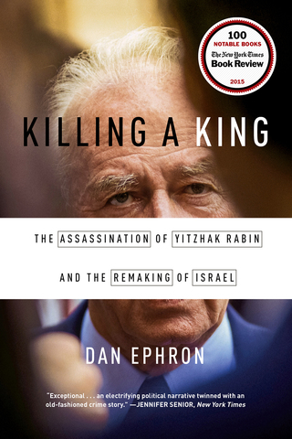 صورة الغلاف: Killing a King: The Assassination of Yitzhak Rabin and the Remaking of Israel 9780393353242