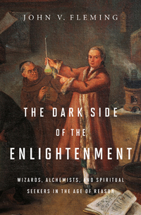 Titelbild: The Dark Side of the Enlightenment: Wizards, Alchemists, and Spiritual Seekers in the Age of Reason 9780393079463