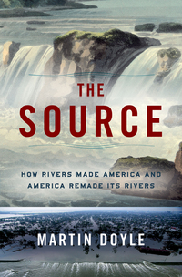 Omslagafbeelding: The Source: How Rivers Made America and America Remade Its Rivers 9780393356618
