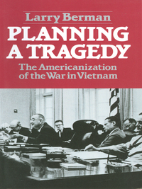 Cover image: Planning A Tragedy: The Americanization of the War in Vietnam 9780393953268