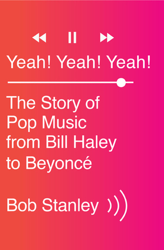 Cover image: Yeah! Yeah! Yeah!: The Story of Pop Music from Bill Haley to Beyoncé 9780393351682